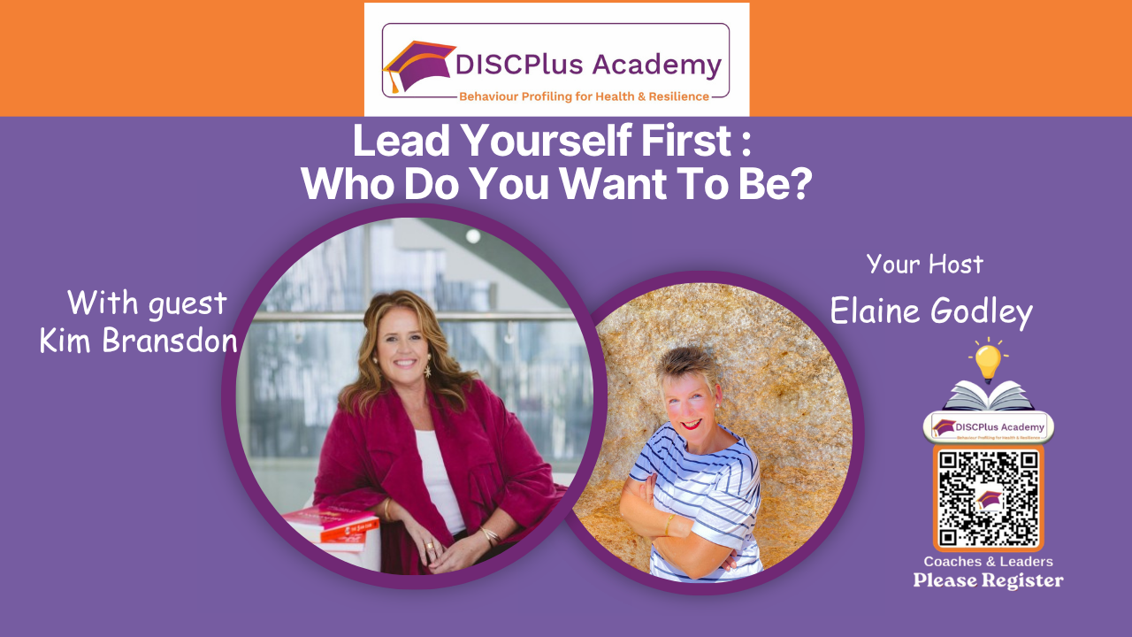 Lead Yourself First :  Who Do You Want To Be?